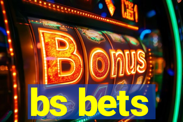 bs bets